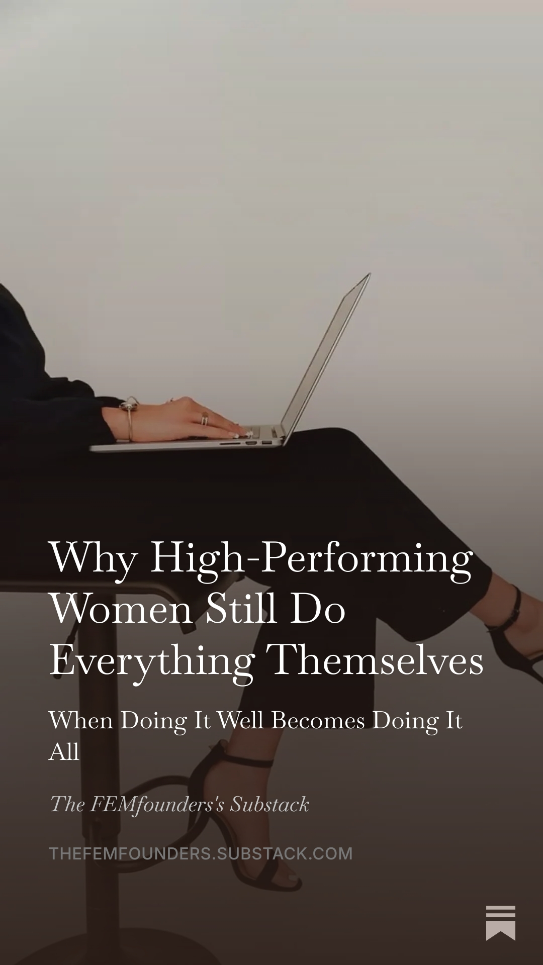 Why High-Performing Women Still Do Everything Themselves.
